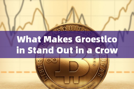 What Makes Groestlcoin Stand Out in a Crowded Crypto Market?