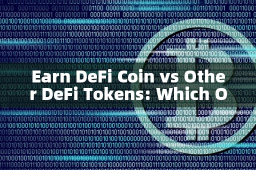 Earn DeFi Coin vs Other DeFi Tokens: Which Offers the Best Returns?