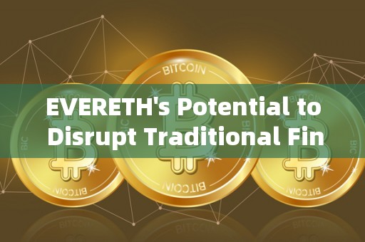 EVERETH's Potential to Disrupt Traditional Financial Systems