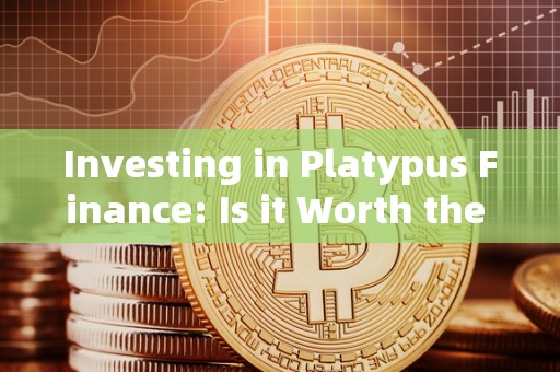 Investing in Platypus Finance: Is it Worth the Hype?